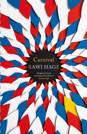 Carnival: A Novel by Rawi Hage