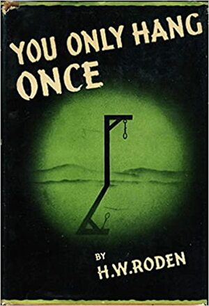 You Only Hang Once by H.W. Roden