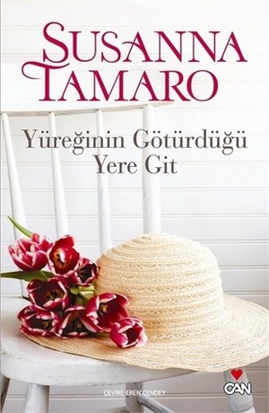 Yüreğinin Götürdüğü Yere Git by Susanna Tamaro, Eren Yücesan Cendey