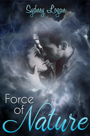 Force of Nature by Sydney Logan