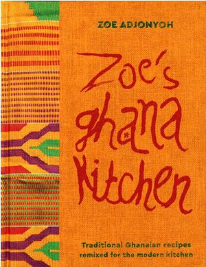 Zoe's Ghana Kitchen by Zoe Adjonyoh