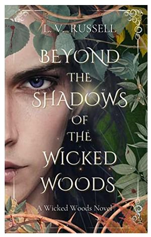 Beyond The Shadows of the Wicked Woods  by L.V. Russell