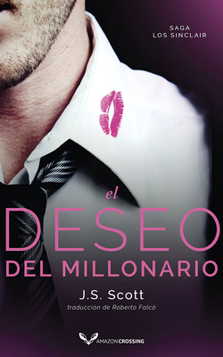 El Deseo del Millonario by J.S. Scott