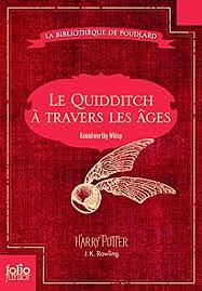 Le Quidditch à Travers Les Âges by Kennilworthy Whisp