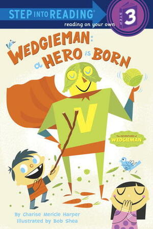 Wedgieman: A Hero Is Born by Bob Shea, Charise Mericle Harper