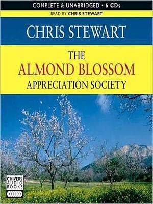 The Almond Blossom Appreciation Society: Lemons Series, Book 3 by Chris Stewart, Chris Stewart