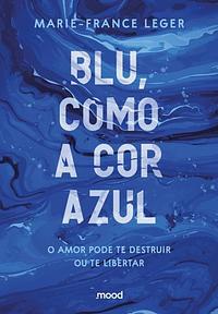 Blu, como a cor azul (Sucesso no TikTok) by Marie-France Léger