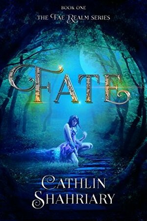 Fate (The Fae Realm Book 1) by Cathlin Shahriary