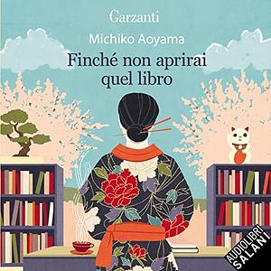 Finché non aprirai quel libro by Michiko Aoyama