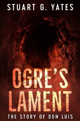 Ogre's Lament by Stuart G. Yates