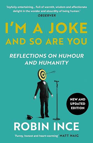 I'm a Joke and So Are You: Reflections on Humour and Humanity by Stewart Lee, Robin Ince