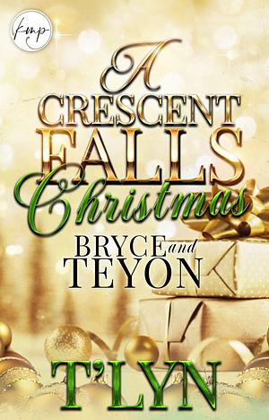 Bryce and Teyon: A Crescent Falls Christmas by T'Lyn
