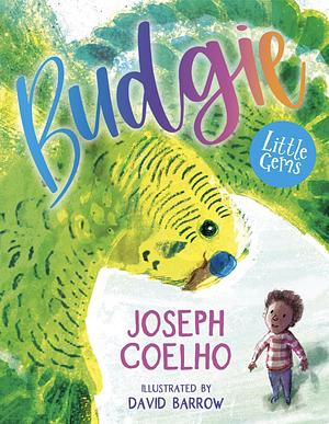Budgie (Little Gem) by Joseph Coelho
