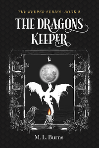 The Dragons Keeper by M.L. Burns