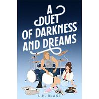 A Duet of Darkness and Dreams by L.H. Blake