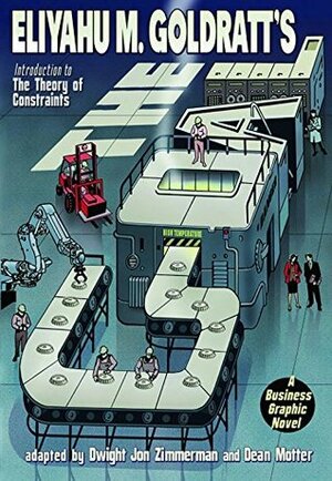 The Goal: A Business Graphic Novel by Dean Motter, Eliyahu M. Goldratt, Dwight Jon Zimmerman