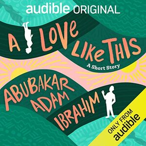 A Love Like This by Abubakar Adam Ibrahim