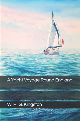 A Yacht Voyage Round England by W. H. G. Kingston