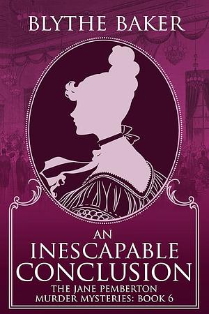 An Inescapable Conclusion by Blythe Baker