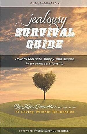 Jealousy Survival Guide: How to Feel Safe, Happy & Secure in an Open Relationship by Elisabeth Sheff, Kitty Chambliss