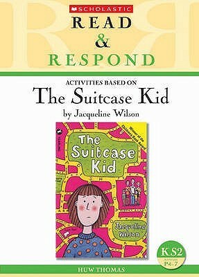 Activities Based On The Suitcase Kid By Jacqueline Wilson: Ks2/Scottish P4 7 by Huw Thomas