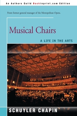 Musical Chairs: A Life in the Arts by Schuyler Chapin