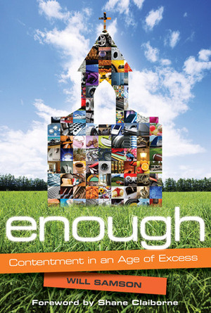 Enough: Contentment in an Age of Excess by Shane Claiborne, Will Samson