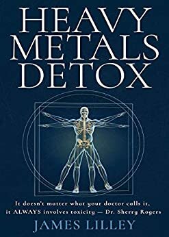 Heavy Metals Detox by James Lilley