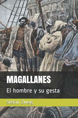 Magallanes: El hombre y su gesta by Stefan Zweig