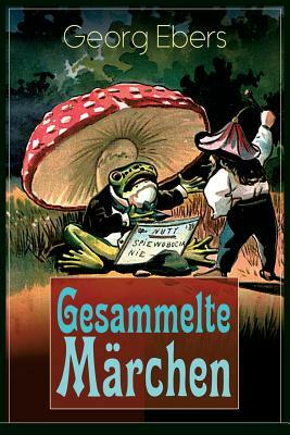 Gesammelte Märchen: Das Elixir, Die graue Locke, Die Nüsse - Weihnachtsmärchen für meine Kinder und Enkel by Georg Ebers