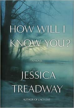 How Will I Know You? by Jessica Treadway