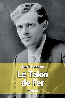 Le Talon de Fer by Jack London