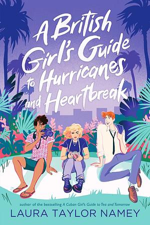 A British Girl's Guide to Hurricanes and Heartbreak by Laura Taylor Namey