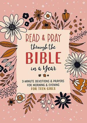 Read and Pray Through the Bible in a Year (teen Girl): 3-Minute Devotions and Prayers for Morning and Evening for Teen Girls by Jean Fischer