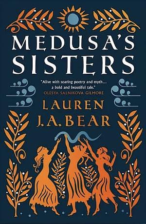 Medusa's Sisters by Lauren J.A. Bear