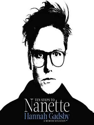 Ten Steps to Nanette: A Memoir Situation by Hannah Gadsby