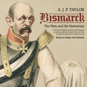 Bismarck: The Man and the Statesman by A. J. P. Taylor