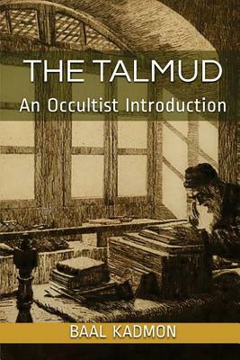 The Talmud - An Occultist Introduction by Baal Kadmon