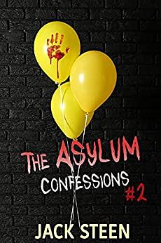 The Asylum Confessions: Family Matters (The Asylum Confession Files Book 2) by Jack Steen