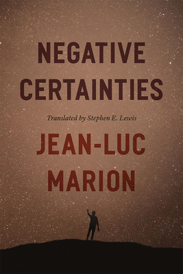 Negative Certainties by Jean-Luc Marion