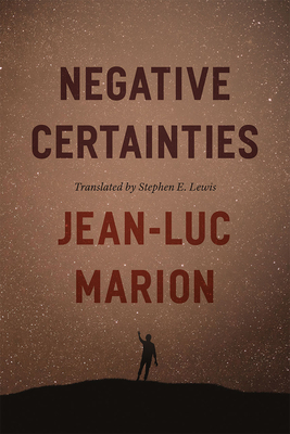 Negative Certainties by Jean-Luc Marion