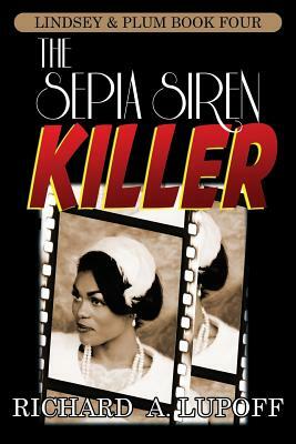 The Sepia Siren Killer: The Lindsey & Plum Detective Series, Book Four by Richard A. Lupoff