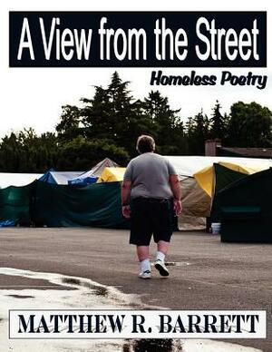 A View from the Street: Homeless Poetry by Matthew Barrett