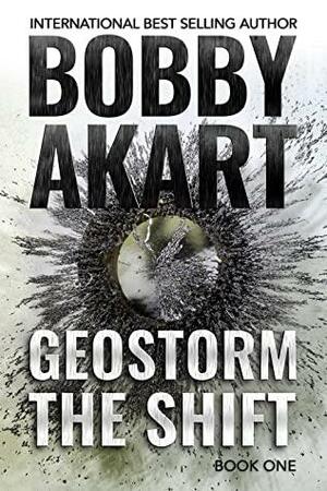 Geostorm The Shift: A Post-Apocalyptic EMP Survival Thriller by Bobby Akart