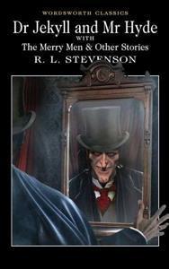 Dr. Jekyll and Mr. Hyde with the Merry Men & Other Stories by Robert Louis Stevenson
