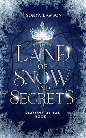 Land of Snow and Secrets by Sonya Lawson