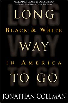 Long Way to Go: Black and White in America by Jonathan Coleman