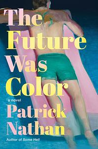 The Future Was Color by Patrick Nathan