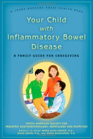 Your Child with Inflammatory Bowel Disease: A Family Guide for Caregiving by David Ziring, Athos Bousvaros, Maria Oliva-Hemker