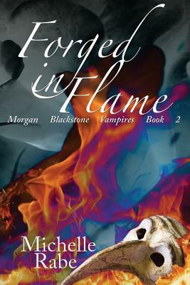 Forged in Flame by Michelle Rabe